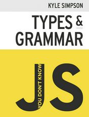 You Don&#39;t Know JS: Types &amp; Grammar