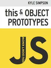 You Don&#39;t Know JS: this &amp; Object Prototypes