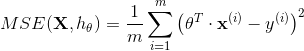 MSE (\mathbf{X},h_{\theta}) = \frac{1}{m} \sum\limits_{i=1}^m{\left(\theta^T \cdot \mathbf{x}^{(i)}-y^{(i)}\right)}^2