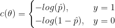 c(\theta)= \begin{cases} -log(\hat{p}), &y=1 \\ -log(1-\hat{p}),&y=0 \\ \end{cases}